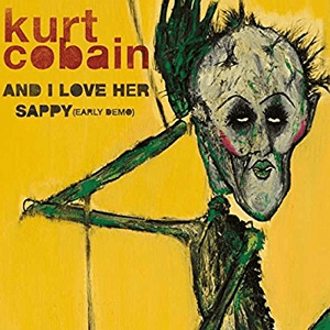 Sappy (Early Demo) by Kurt Cobain