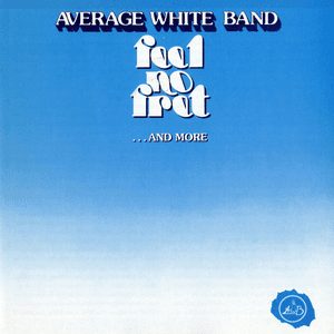 Feel No Fret...And More by Average White Band