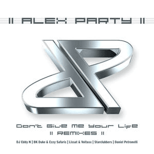 Don't Give Me Your Life (2013 Remixes) by Alex Party