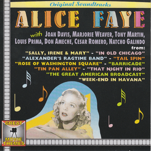 Original Soundtracks By Alice Faye With Joan Davis, Marjorie Weaver, Tony Martin, Louis Prima, Don Ameche, Cesar Romero, Natcho Galindo (Great Movie Themes ) by Alice Faye