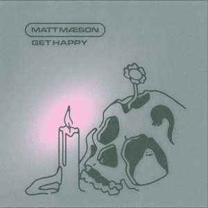 Get Happy by Matt Maeson
