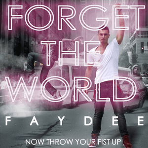 Forget the World (FML) by Faydee