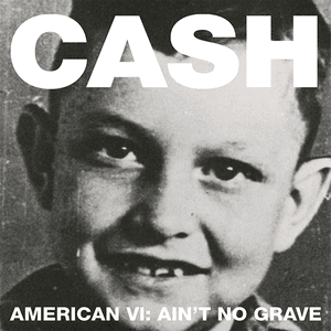 American VI: Ain't No Grave by Johnny Cash