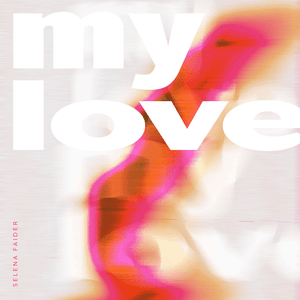 My Love - Single by Selena Faider
