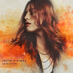 Love Is Fire by Freya Ridings