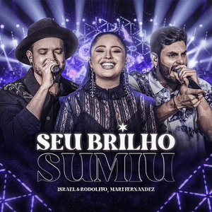 Seu Brilho Sumiu (Ao Vivo) by Israel & Rodolffo