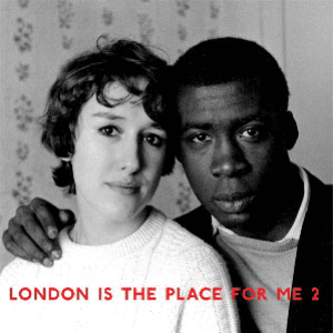 London Is The Place For Me 2: Calypso & Kwela, Highlife & Jazz From Young Black London by Tunji Oyelana