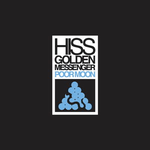 Poor Moon (Remastered) by Hiss Golden Messenger