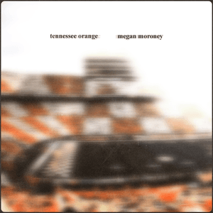 Tennessee Orange by Megan Moroney