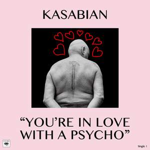 You're In Love With a Psycho by Kasabian