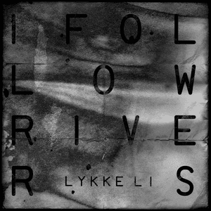 I Follow Rivers by Lykke Li