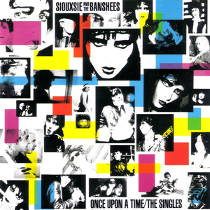 Once Upon a Time: The Singles by Siouxsie and the Banshees