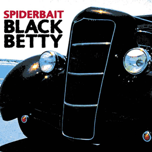 Black Betty (Int'l except for UK/EIRE/USA/AUST) by Spiderbait