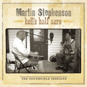 Hell's Half Acre - The Soundfield Sessions by Martin Stephenson