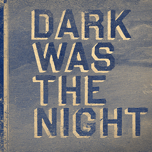 Dark Was The Night by Arcade Fire