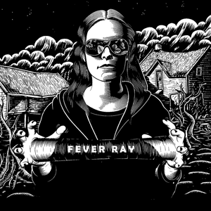Fever Ray (Deluxe Edition) by Fever Ray