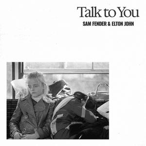 Talk To You (ft. Elton John) by Sam Fender