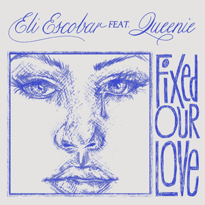 Fixed Our Love - EP by Eli Escobar
