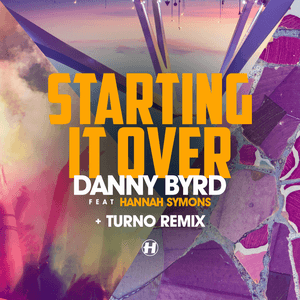 Starting It Over (feat. Hannah Symons) by Danny Byrd