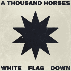 White Flag Down by A Thousand Horses