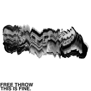 THIS IS FINE. by Free Throw
