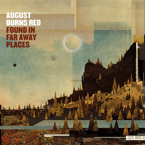 Found In Far Away Places by August Burns Red
