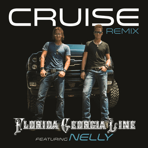 Cruise (Remix) by Florida Georgia Line