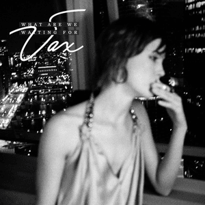 What Are We Waiting For (feat. Ellise) by Vax