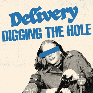 Digging The Hole by Delivery