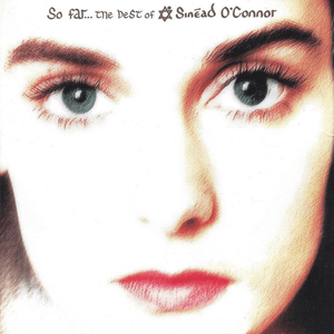 So Far: The Best of Sinéad O'Connor by Sinéad O'Connor