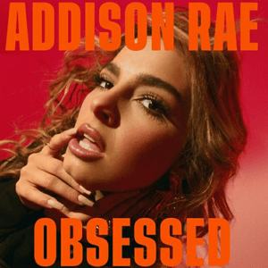 Obsessed by Addison Rae