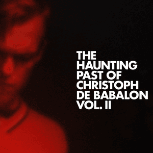 The Haunting Past of Christoph De Babalon, Vol. 2 by Christoph De Babalon