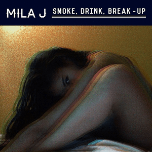 Smoke, Drink, Break-Up by Mila J