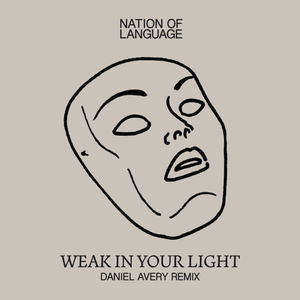 Weak In Your Light (Daniel Avery Remix) by Nation of Language