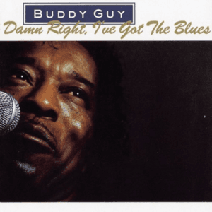 Damn Right I Got The Blues by Buddy Guy