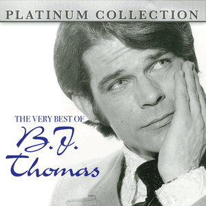 The Very Best of B.J. Thomas by B. J. Thomas