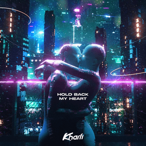 Hold Back My Heart by Kharfi