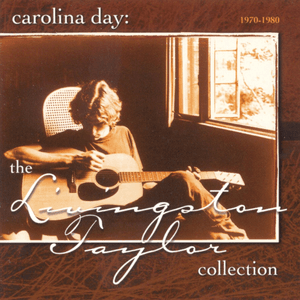 Carolina Day:1970-1980 by Livingston Taylor