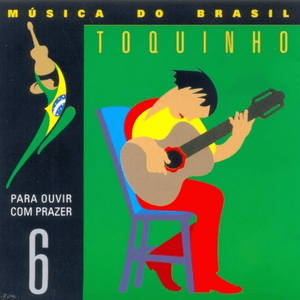 Música do Brasil (Para Ouvir Com Prazer): Vol. 6 by Toquinho
