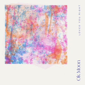 Loved You Right - Single by Ok Moon