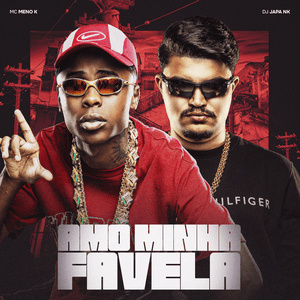 Amo Minha Favela by DJ Japa NK