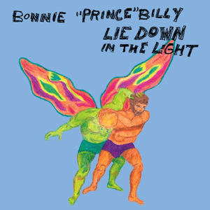 Lie Down In The Light by Bonnie “Prince” Billy