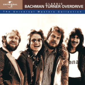 Classic Bachman Turner Overdrive - The Universal Masters Collection by Bachman-Turner Overdrive