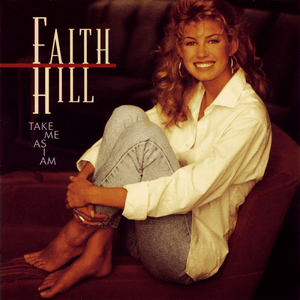 Take Me as I Am by Faith Hill
