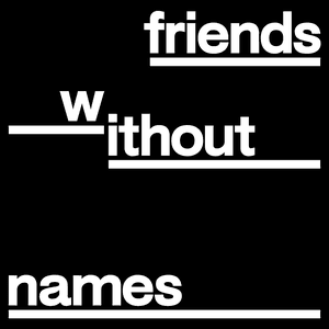 Friends Without Names by Life