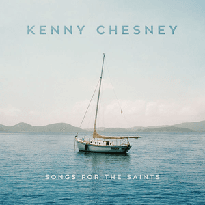 Songs for the Saints by Kenny Chesney