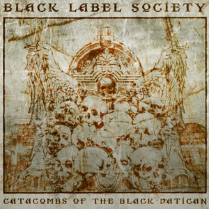 Catacombs Of The Black Vatican by Black Label Society