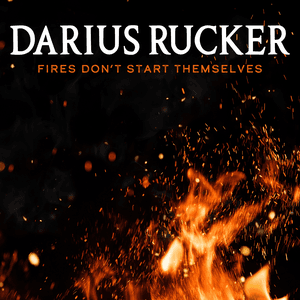 Fires Don't Start Themselves by Darius Rucker