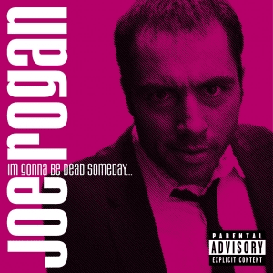 I'm Gonna Be Dead Someday by Joe Rogan