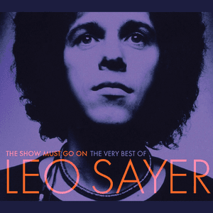 The Show Must Go On: The Very Best Of Leo Sayer by Leo Sayer